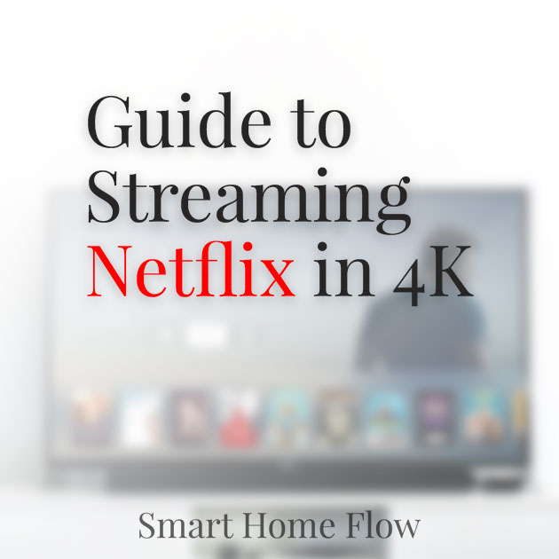 Guide to Streaming Netflix in 4K
